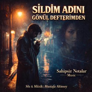 SİLDİM ADINI GÖNÜL DEFTERİMDEN
