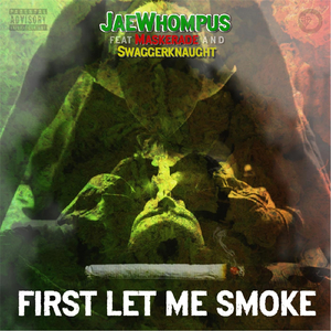 First Let Me Smoke (feat. Maskerade & Swaggerknaught)