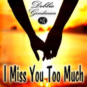 I Miss You Too Much (I Miss You Too Much)