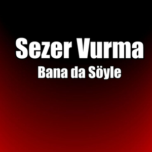 Bana da Söyle