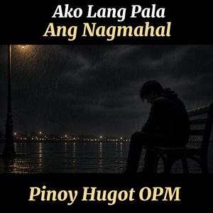Ako Lang Pala Ang Nagmahal