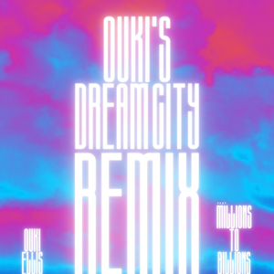 Ouki's Dream City (Millions To Billions Remix)