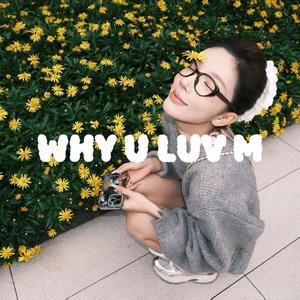 Why U Luv M