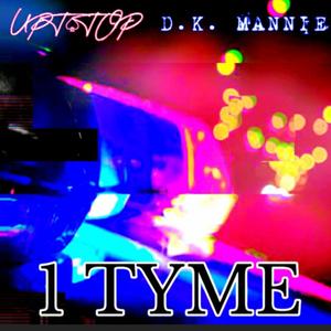 1 Tyme (feat. D.K. Mannie)
