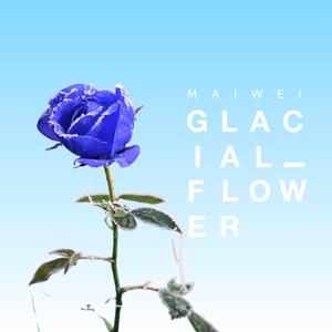 GLACIAL FLOWER