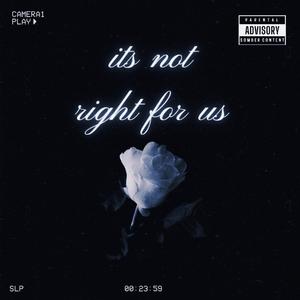 Its Not Right For Us (feat. ykw_k3rby)