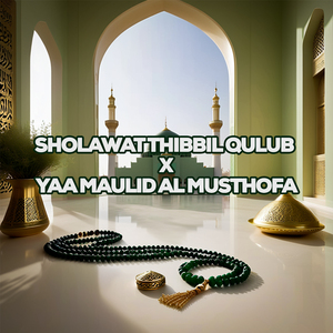 Sholawat Thibbil Qulub x Yaa Maulid Al Musthofa