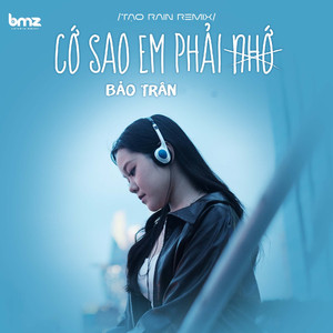 Cớ Sao Em Phải Nhớ (Tạo Rain Remix)
