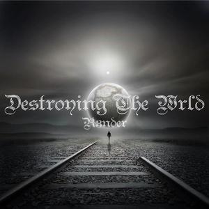 Destroying the Wrld