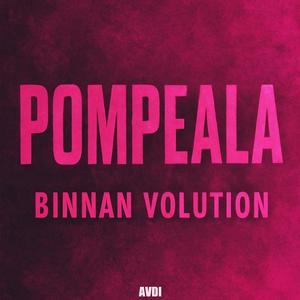 Pompeala (feat. Binnan Volution)