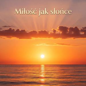 Miłość jak słońce