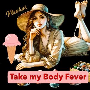 Take my body fever