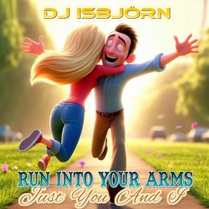 Run Into Your Arms (just you and i)