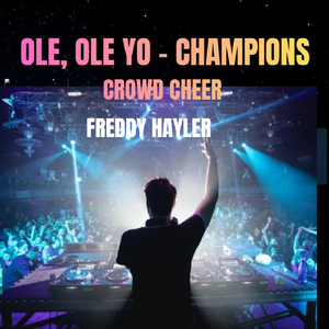Ole Ole Yo - Champions - Crowd Cheer