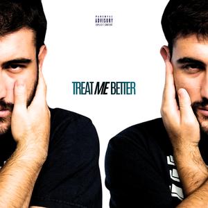 TREAT ME BETTER