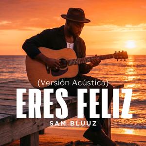 Eres feliz (Versión Acústica)
