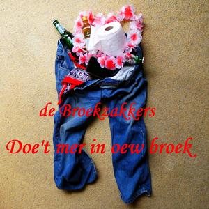 Doe't mer in oew broek (feat. de Broekzakkers)