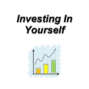 Investing in Yourself, Pt. 3