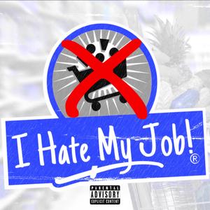 I Hate My Job!