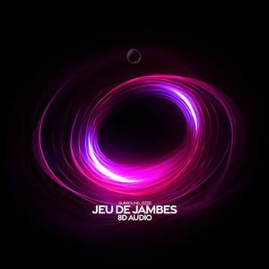 Jeu De Jambes (8D Audio)
