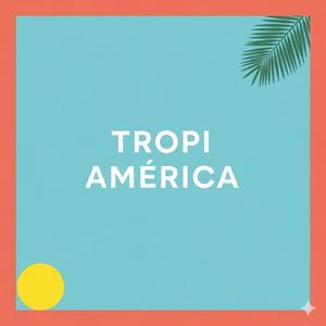 TROPI AMERICA