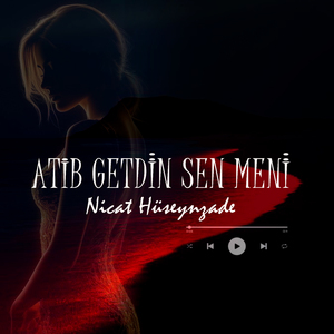 Atıb Getdin Sen Meni