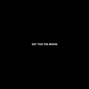 Get You The Moon