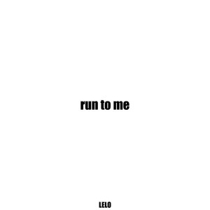 run to me