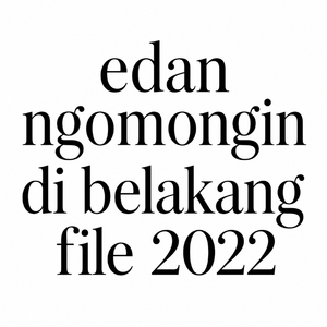 Edan Ngomongin Di Belakang File 2022