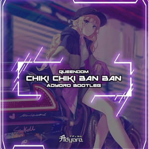Chiki Chiki Ban Ban (Adyoro Bootleg)