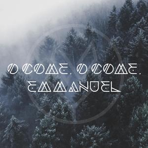 O Come, O Come, Emmanuel