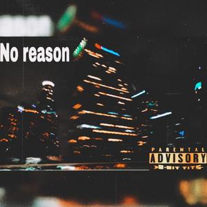 NO REASON (feat. Trez & Murc)