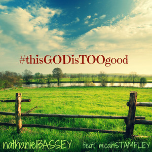 This God Is Too Good (feat. Micah Stampley)
