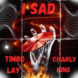 I Sad (feat. Timbo Lay)