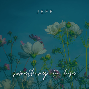 something to lose (jeff)