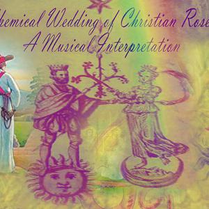 The Song of the Chemical Wedding of Christian Rosencreutz