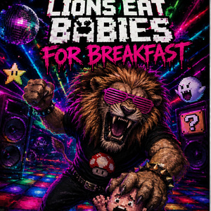 Lions Eat Babies For Breakfast (2009 Dance Mix)