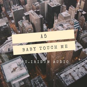 Baby Touch Me