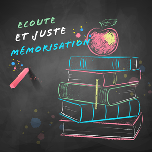 Ecoute et juste mémorisation