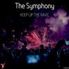 The Symphony - Keep Up The Rave