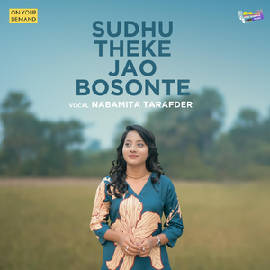 Sudhu Theke Jao Bosonte