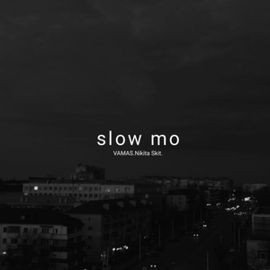 Slow mo