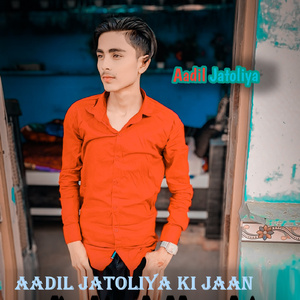 Aadil Jatoliya Ki Jaan