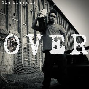 The Break is Over (feat. El Da Sensei & RTST)