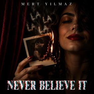 Never Believe It