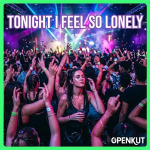 Tonight I feel so lonely