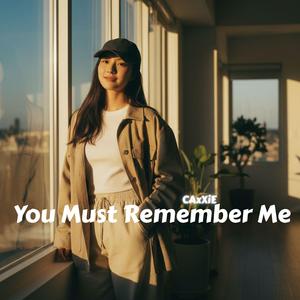You Must Remember Me