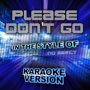 Please Don't Go (In the Style of No Mercy) [Karaoke Version]