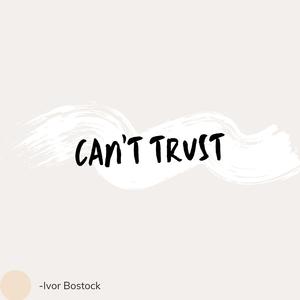 Can't Trust