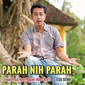 Parah Nih Parah (Gejalanya Apa Nggak Ada Obat)